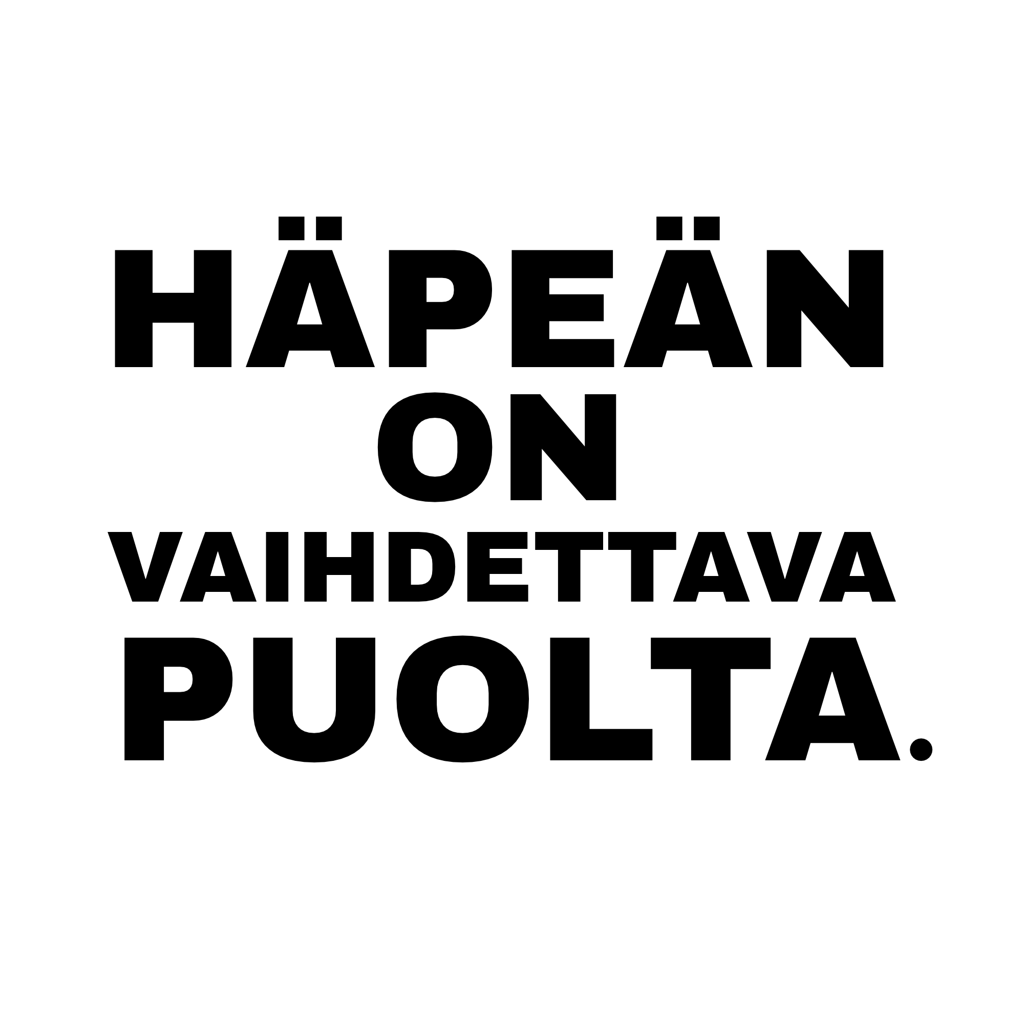 HÄPEÄN ON VAIHDETTAVA PUOLTA.